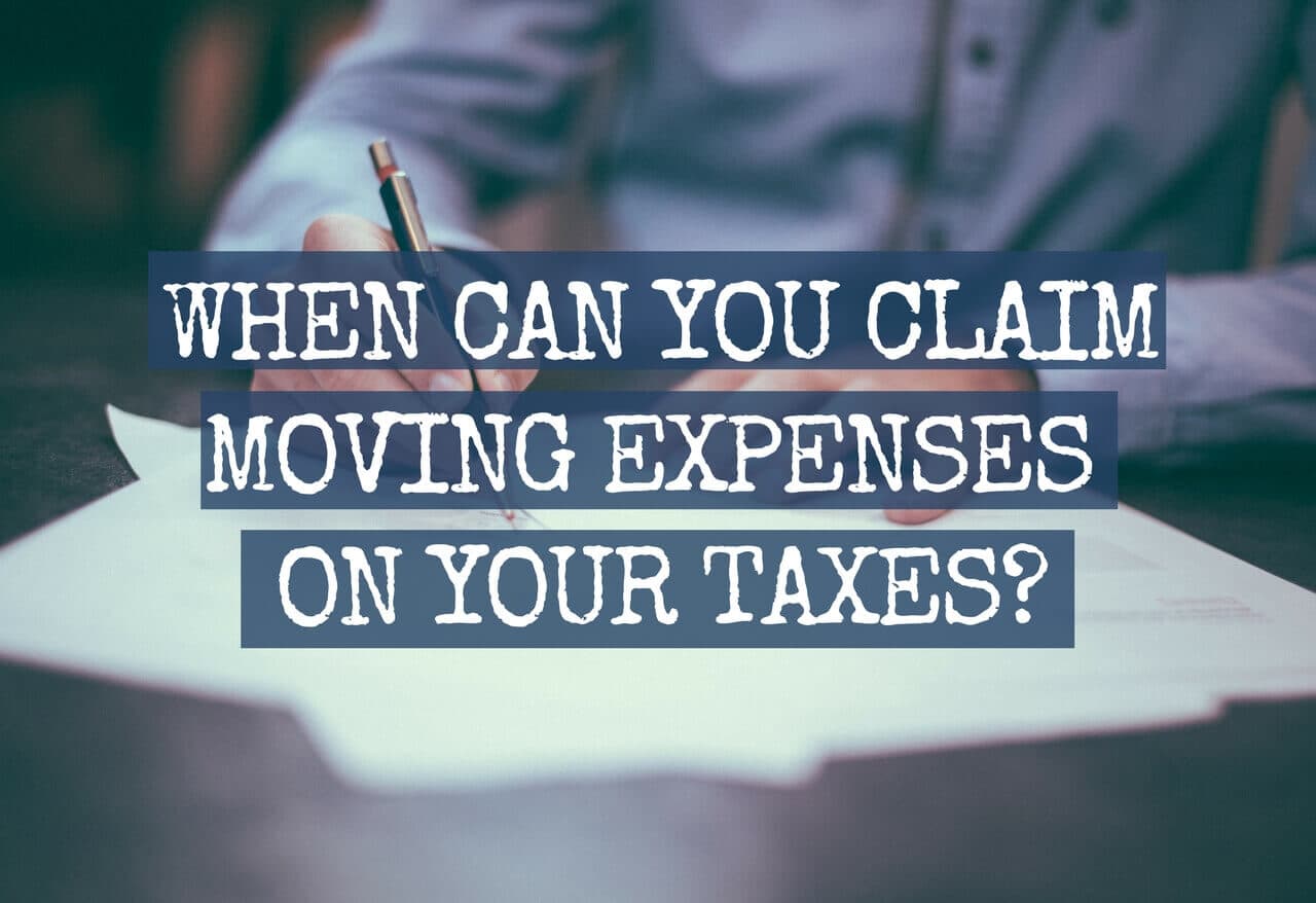 When Can You Claim Moving Expenses on Your Taxes?