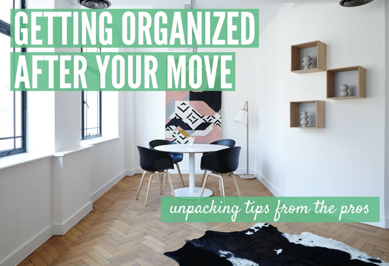 Getting Organized After a Move - Unpacking Tips from the Pros